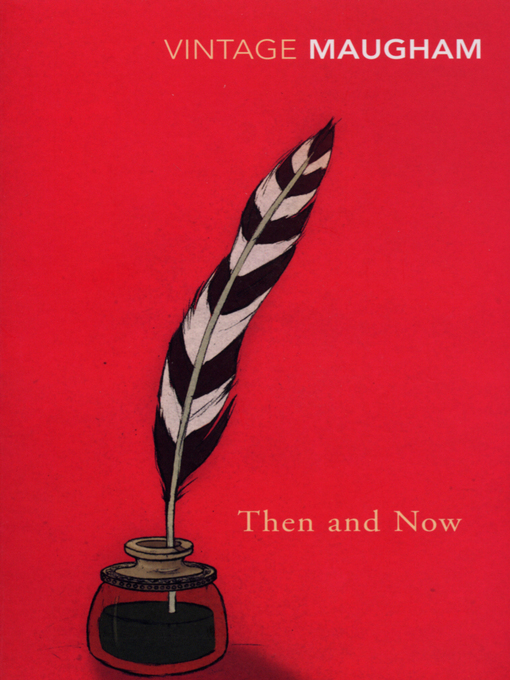 Title details for Then and Now by W. Somerset Maugham - Available